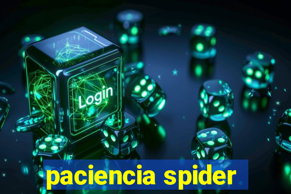 paciencia spider